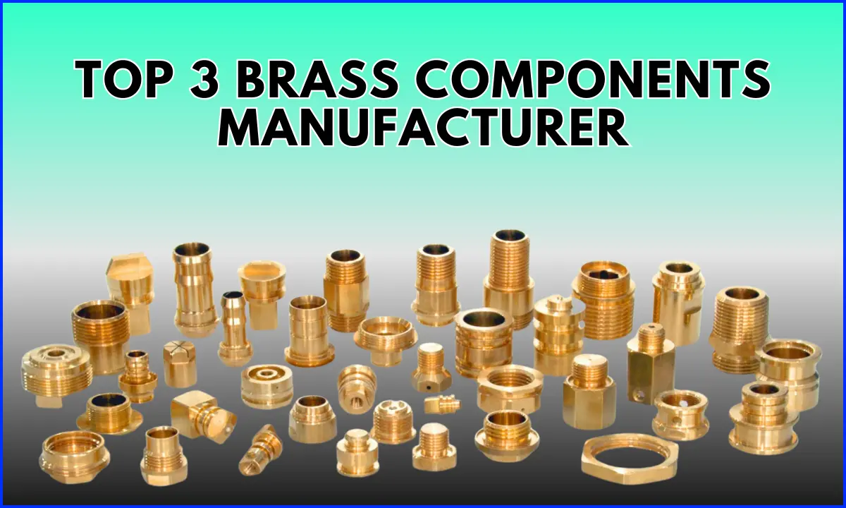 Top 3 Brass Components Manufacturers